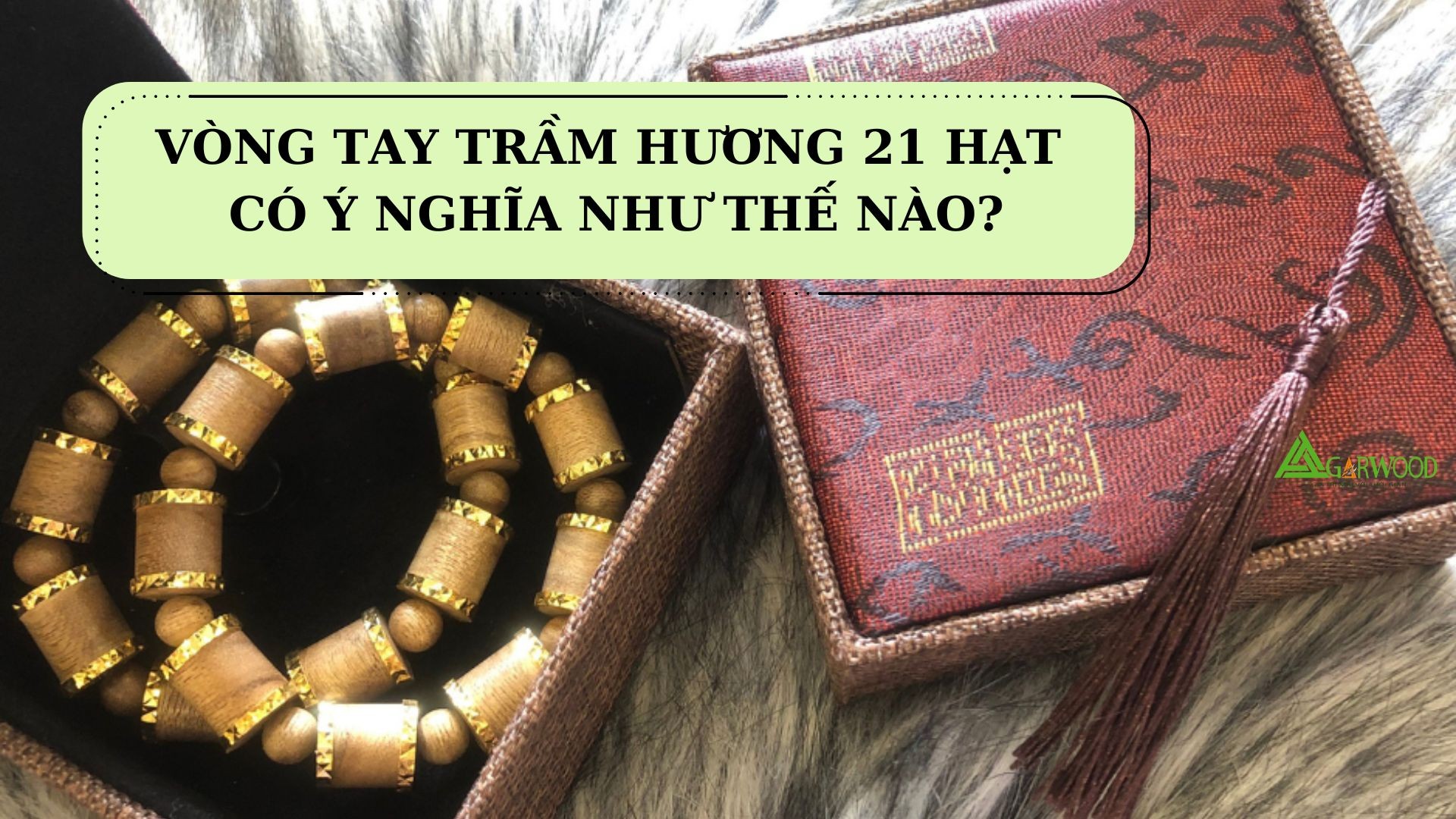 Vòng tay trầm hương 21 hạt có ý nghĩa như thế nào?
